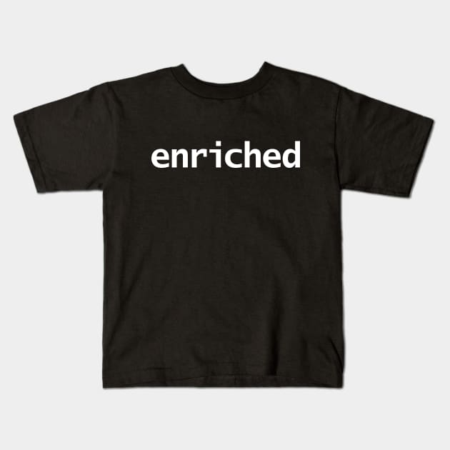 Enriched Minimal White Text Typography Kids T-Shirt by ellenhenryart